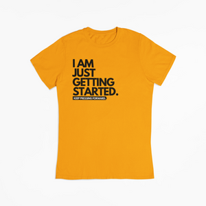 "I AM JUST GETTING STARTED" TEE (BRIGHT ORANGE/BLACK)